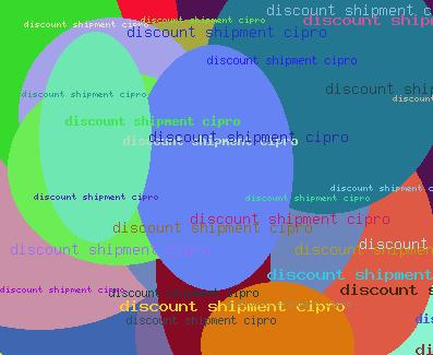 DISCOUNT SHIPMENT CIPRO